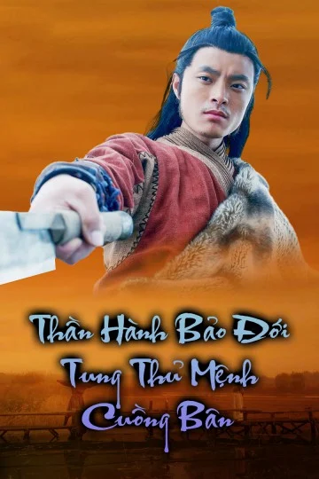 Phim Thần Hành Bảo Đới: Tung Thủ Mệnh Cuồng Bôn